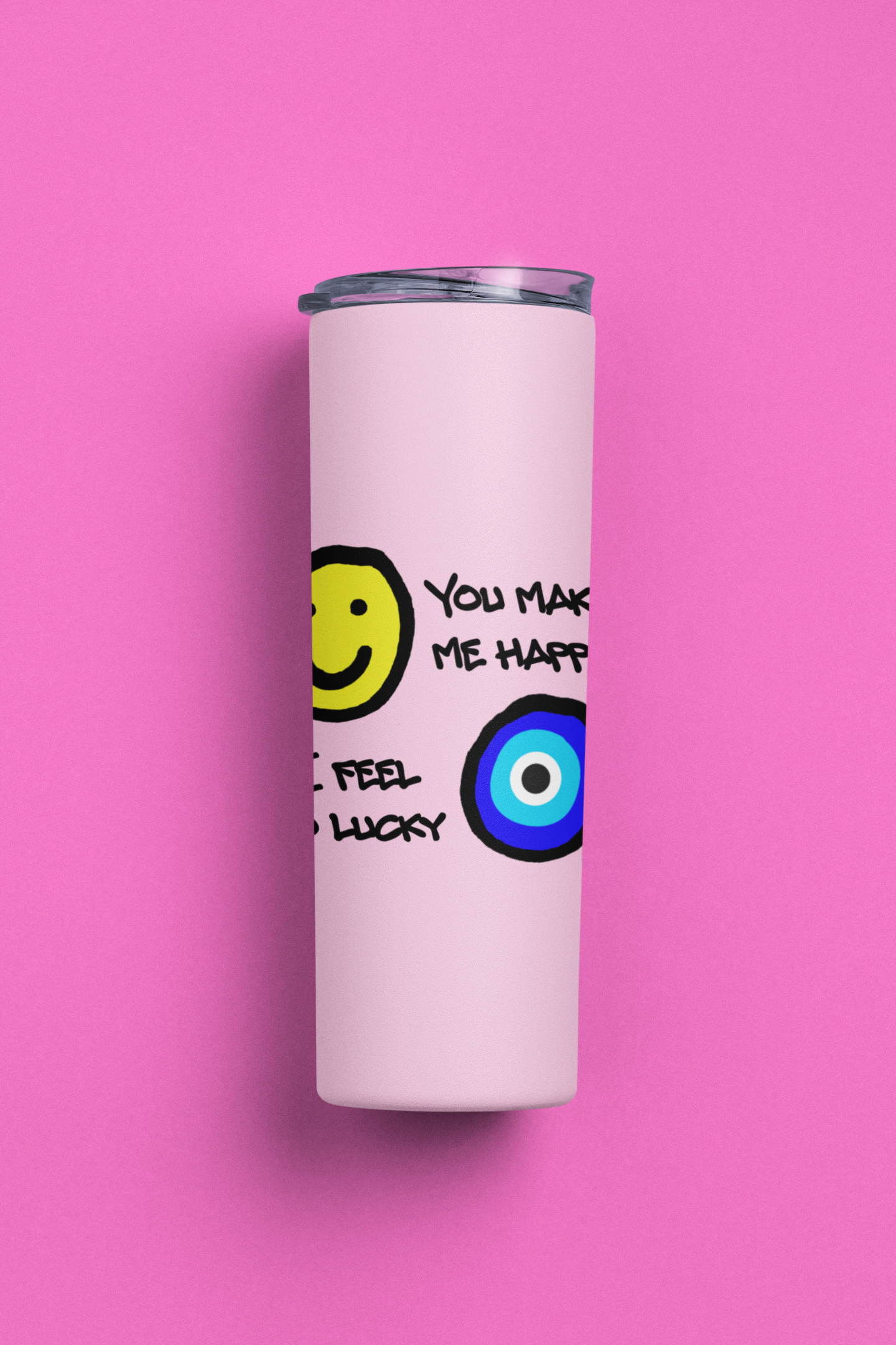 You Make Me Happy Stainless steel tumbler