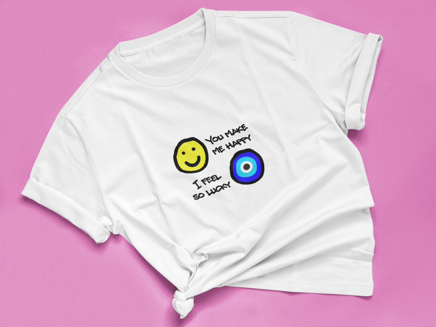 You Make Me Happy Evil Eye T shirt