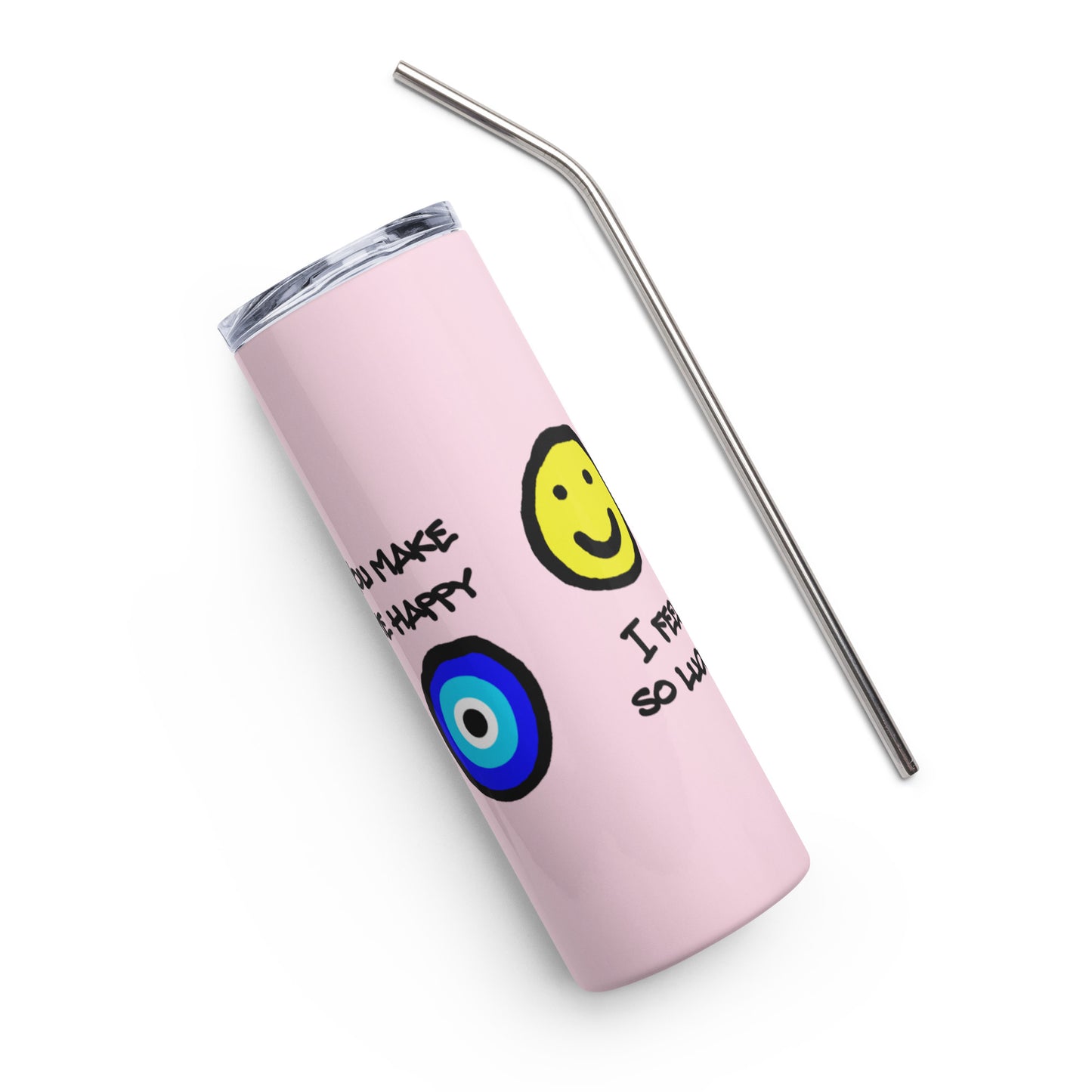 You Make Me Happy Stainless steel tumbler