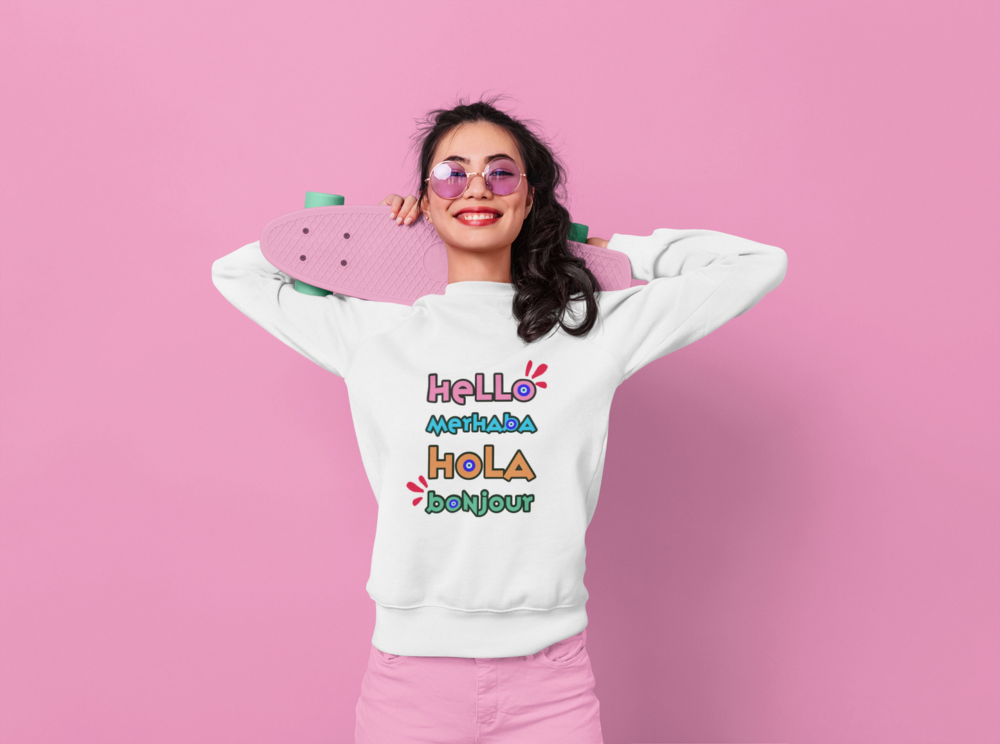 Hello,Hola, Merhaba, Bonjour Sweatshirt